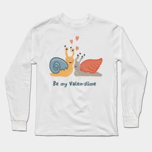 Be my Valenslime Funny Valentine Snails Long Sleeve T-Shirt
